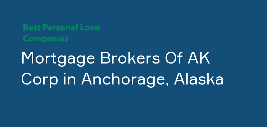 Mortgage Brokers Of AK Corp in Alaska, Anchorage