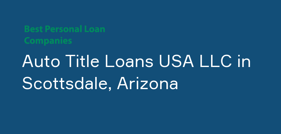 Auto Title Loans USA LLC in Arizona, Scottsdale