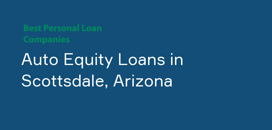 Auto Equity Loans in Arizona, Scottsdale