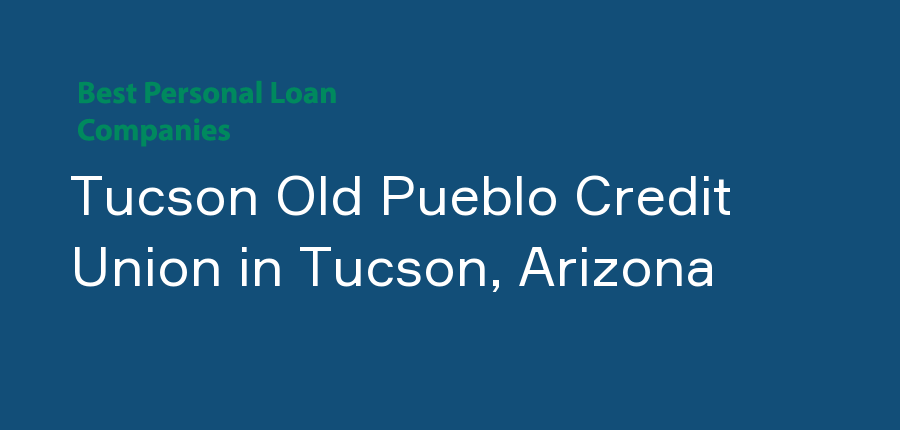 Tucson Old Pueblo Credit Union in Arizona, Tucson