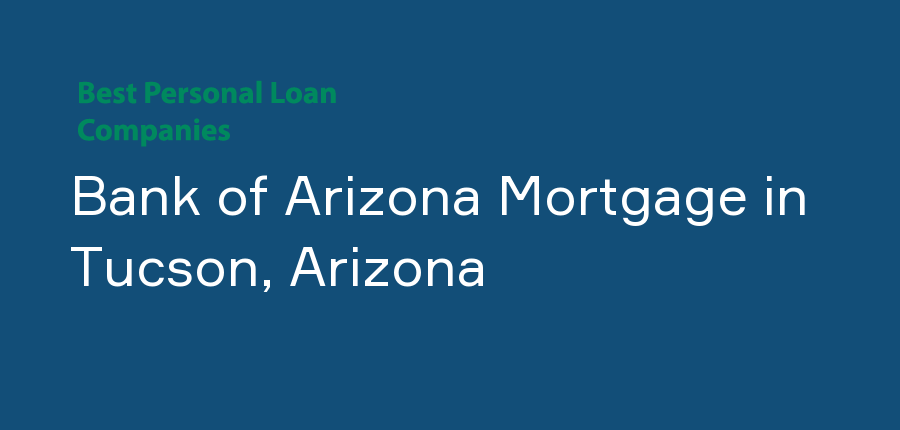 Bank of Arizona Mortgage in Arizona, Tucson
