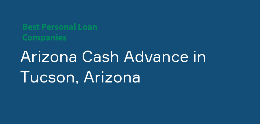 Arizona Cash Advance in Arizona, Tucson