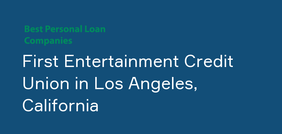 First Entertainment Credit Union in California, Los Angeles