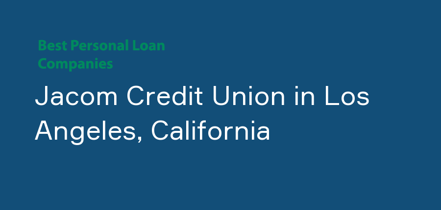 Jacom Credit Union in California, Los Angeles