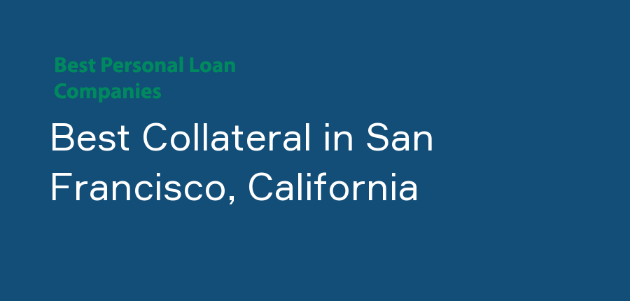 Best Collateral in California, San Francisco