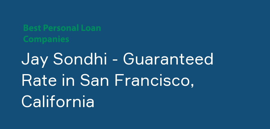 Jay Sondhi - Guaranteed Rate in California, San Francisco