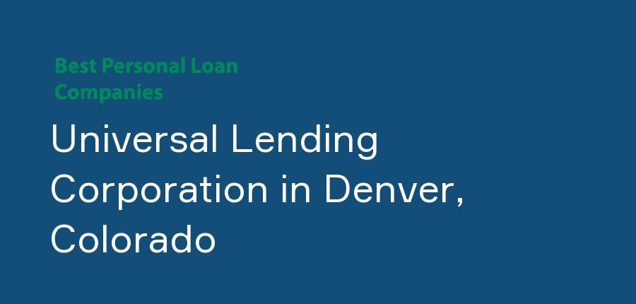 Universal Lending Corporation in Colorado, Denver