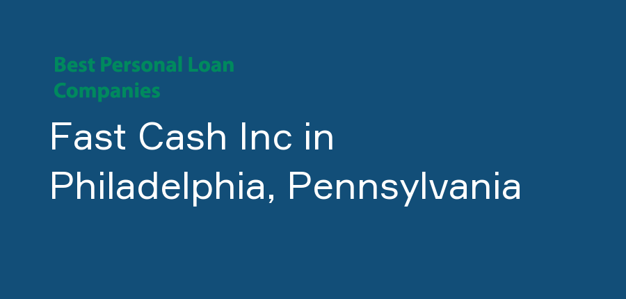 Fast Cash Inc in Pennsylvania, Philadelphia