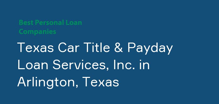 Texas Car Title & Payday Loan Services, Inc. in Texas, Arlington