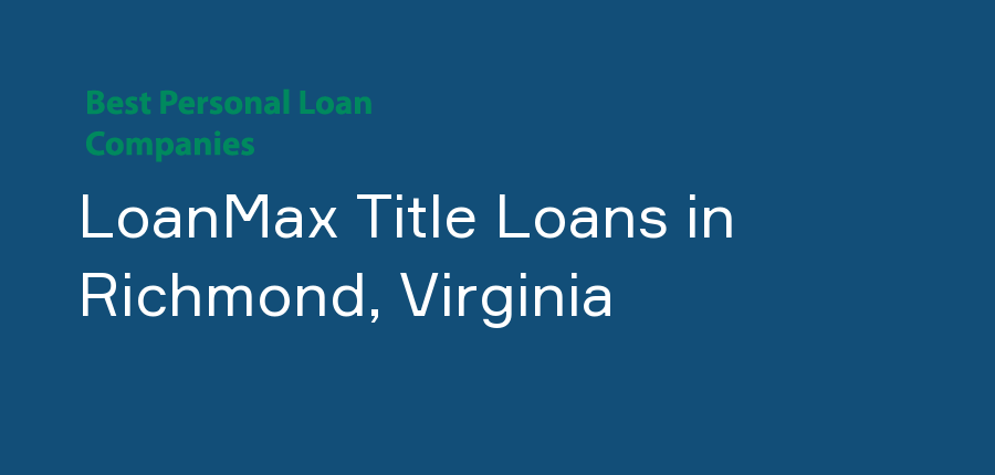 LoanMax Title Loans in Virginia, Richmond