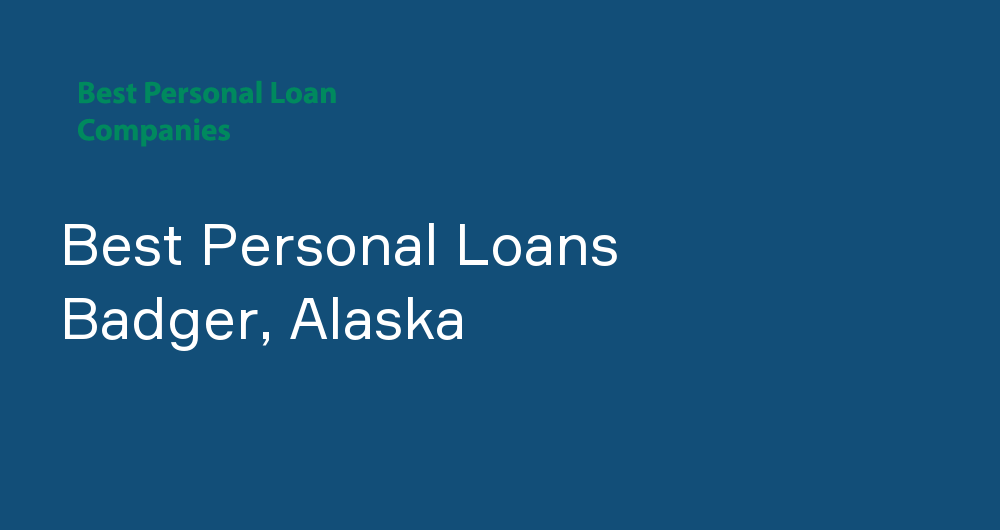Online Personal Loans in Badger, Alaska