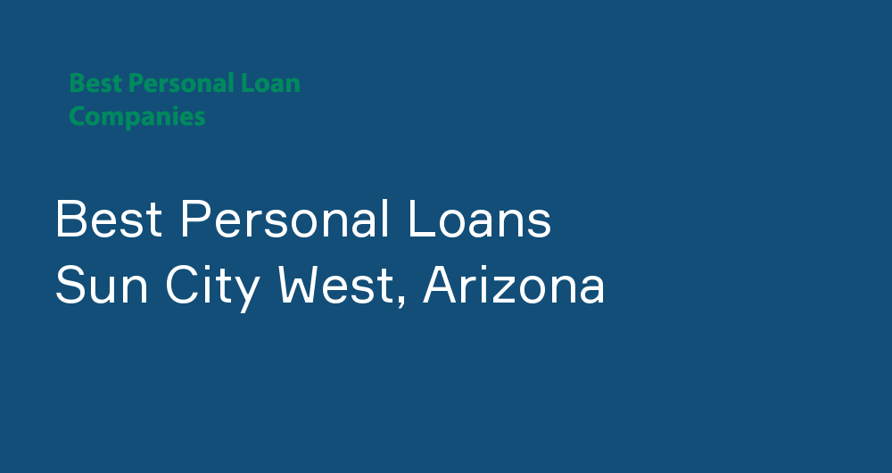 Online Personal Loans in Sun City West, Arizona