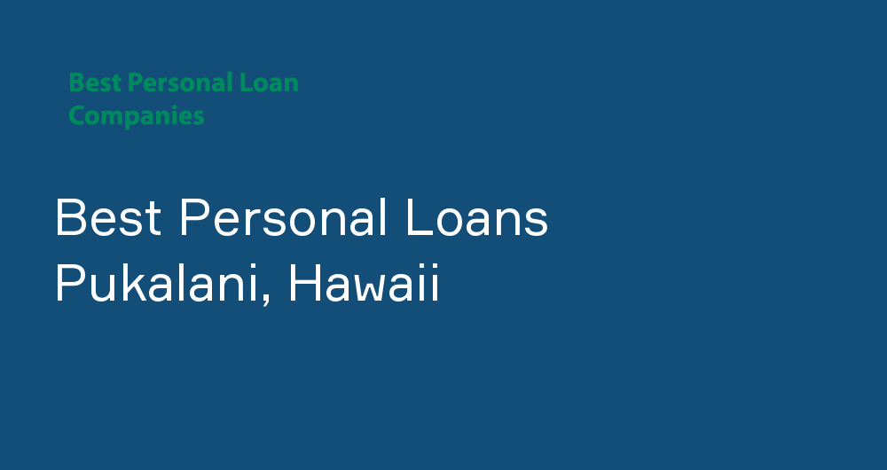 Online Personal Loans in Pukalani, Hawaii