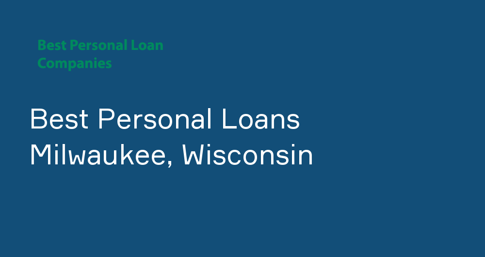 Online Personal Loans in Milwaukee, Wisconsin