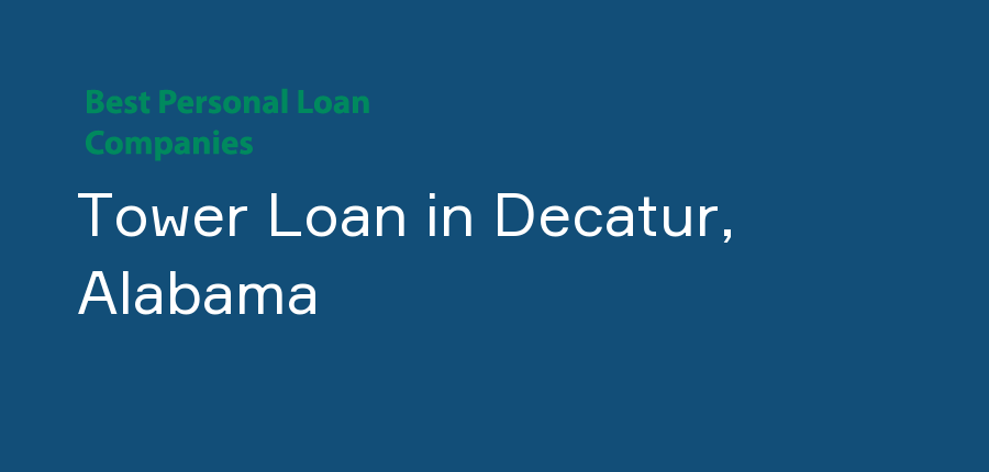 Tower Loan in Alabama, Decatur