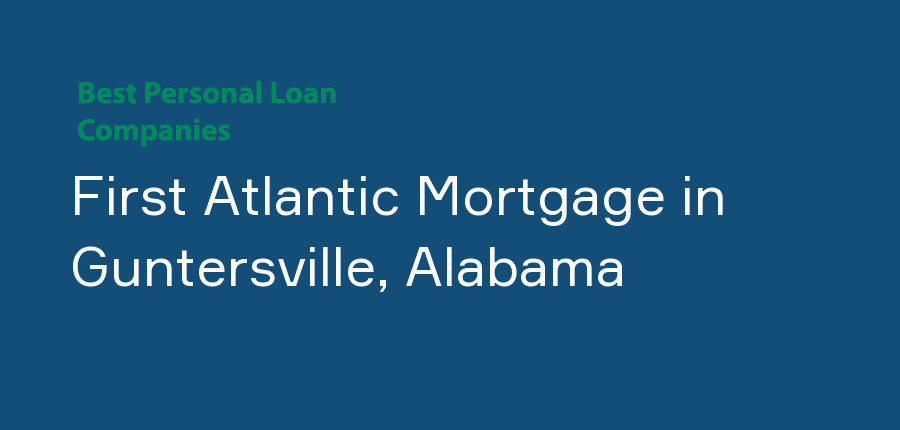 First Atlantic Mortgage in Alabama, Guntersville