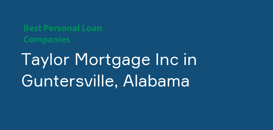 Taylor Mortgage Inc in Alabama, Guntersville