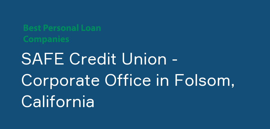 SAFE Credit Union - Corporate Office in California, Folsom