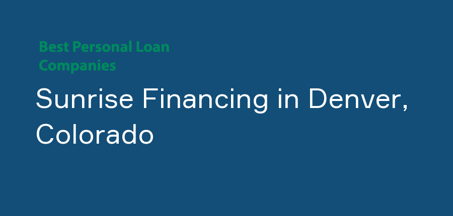 Sunrise Financing in Colorado, Denver