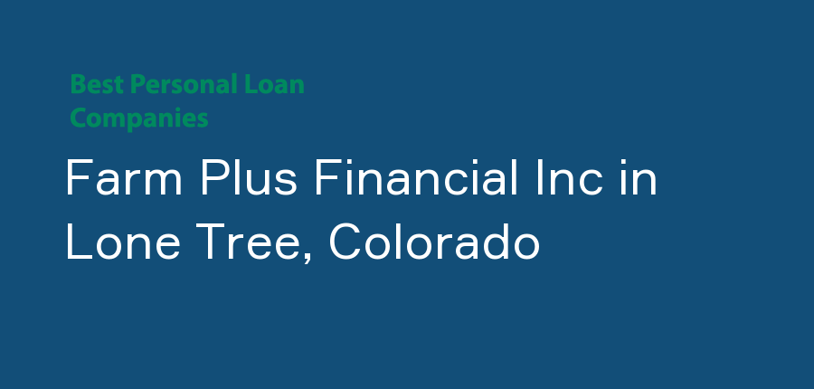 Farm Plus Financial Inc in Colorado, Lone Tree