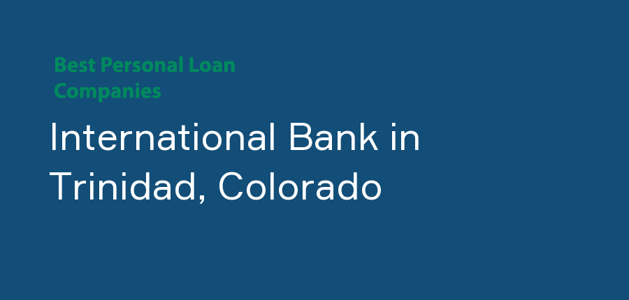 International Bank in Colorado, Trinidad