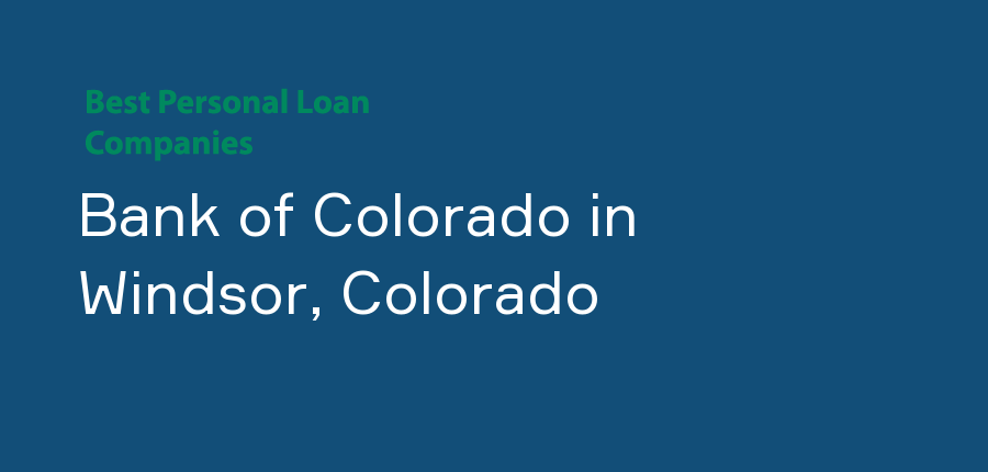Bank of Colorado in Colorado, Windsor