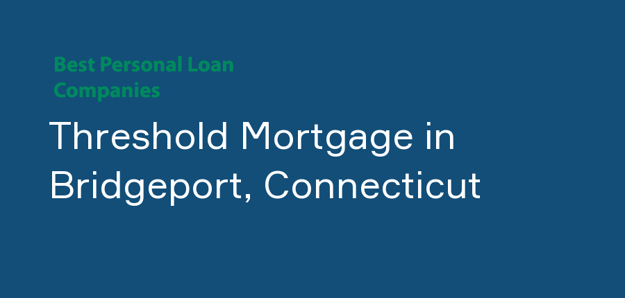 Threshold Mortgage in Connecticut, Bridgeport