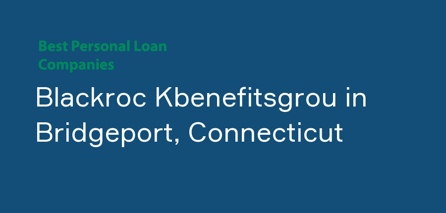 Blackroc Kbenefitsgrou in Connecticut, Bridgeport