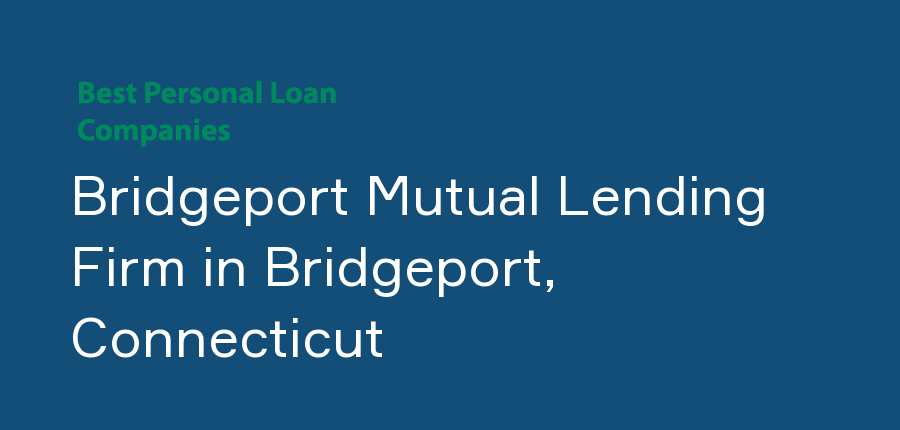 Bridgeport Mutual Lending Firm in Connecticut, Bridgeport