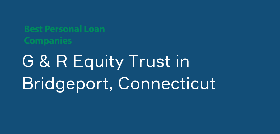 G & R Equity Trust in Connecticut, Bridgeport