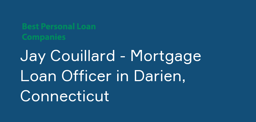 Jay Couillard - Mortgage Loan Officer in Connecticut, Darien