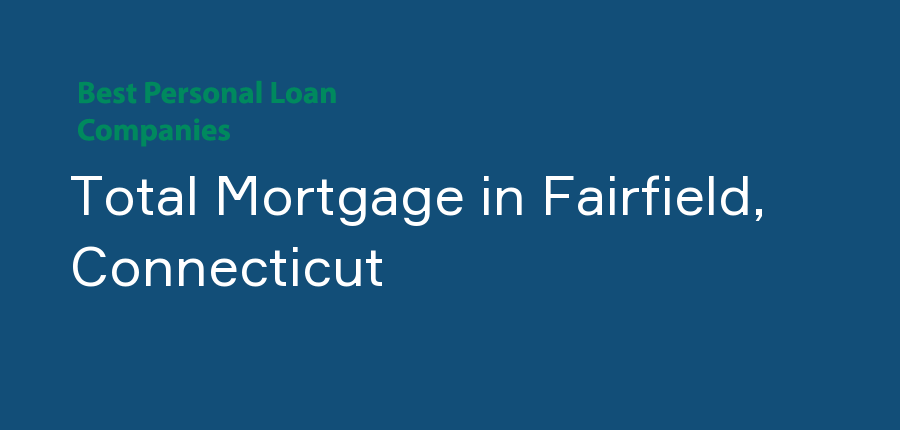 Total Mortgage in Connecticut, Fairfield
