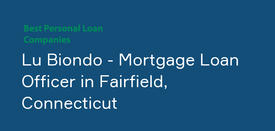 Lu Biondo - Mortgage Loan Officer in Connecticut, Fairfield