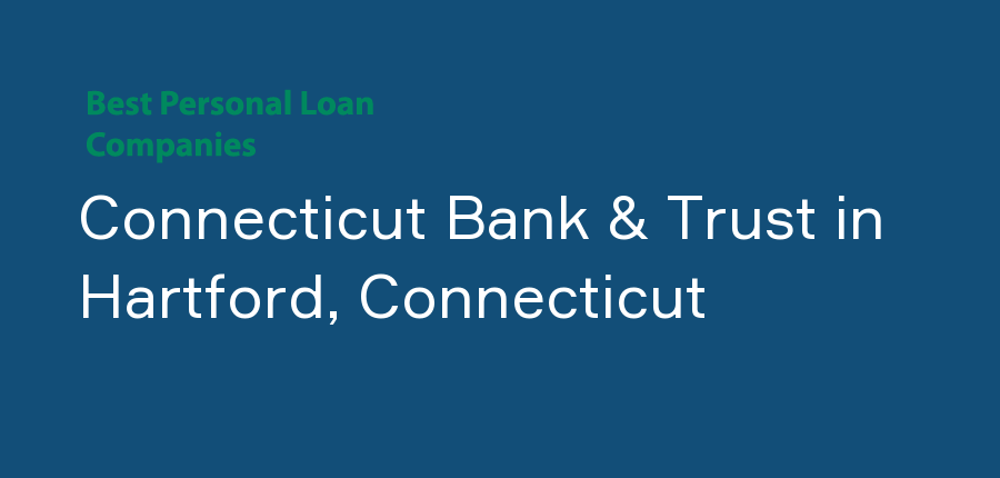 Connecticut Bank & Trust in Connecticut, Hartford