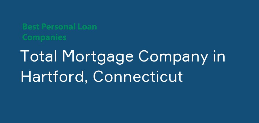 Total Mortgage Company in Connecticut, Hartford