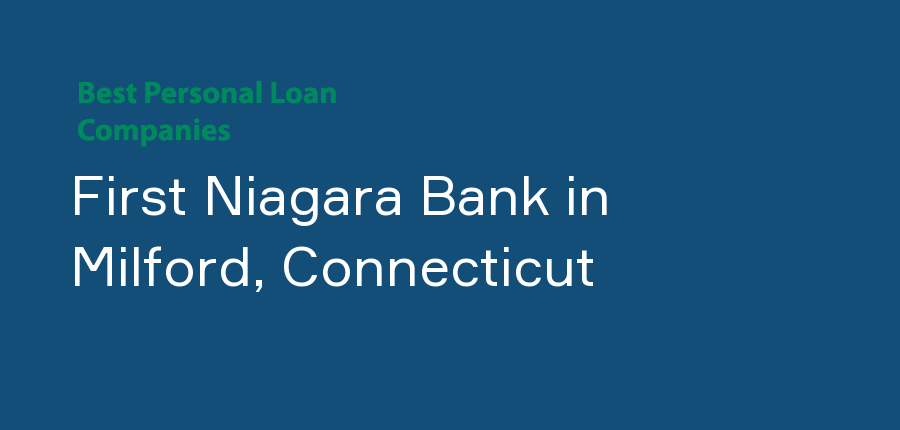 First Niagara Bank in Connecticut, Milford