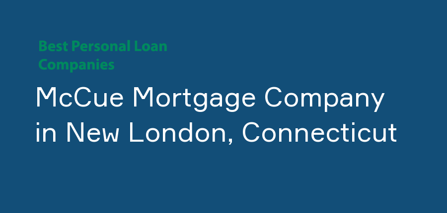McCue Mortgage Company in Connecticut, New London