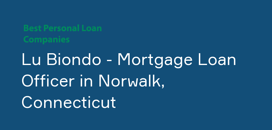 Lu Biondo - Mortgage Loan Officer in Connecticut, Norwalk