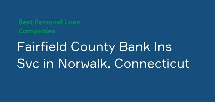 Fairfield County Bank Ins Svc in Connecticut, Norwalk