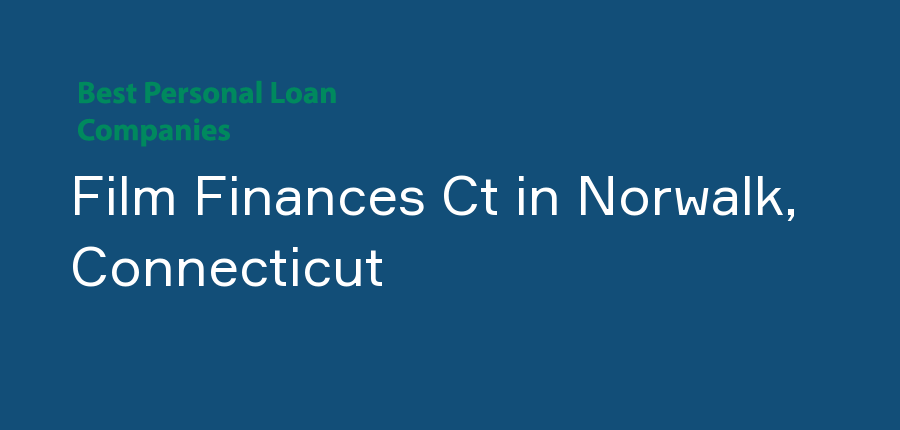 Film Finances Ct in Connecticut, Norwalk