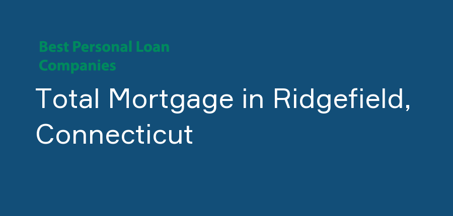 Total Mortgage in Connecticut, Ridgefield