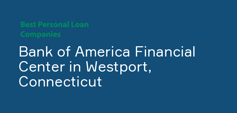 Bank of America Financial Center in Connecticut, Westport