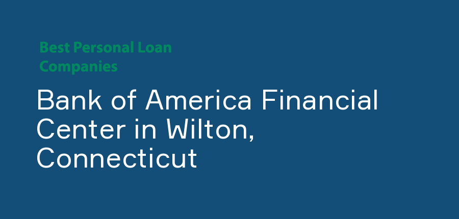 Bank of America Financial Center in Connecticut, Wilton