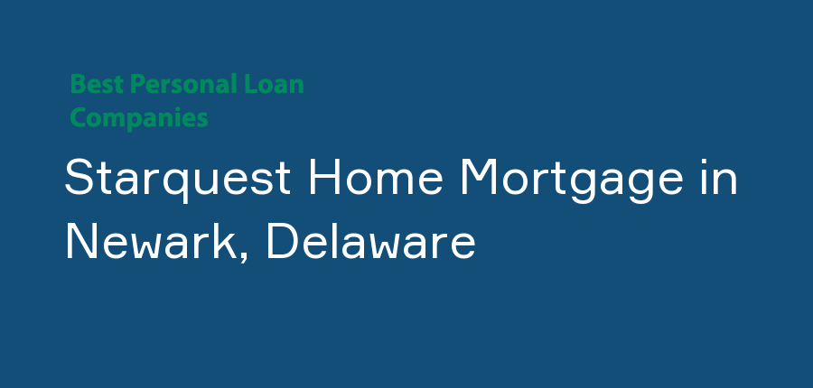 Starquest Home Mortgage in Delaware, Newark