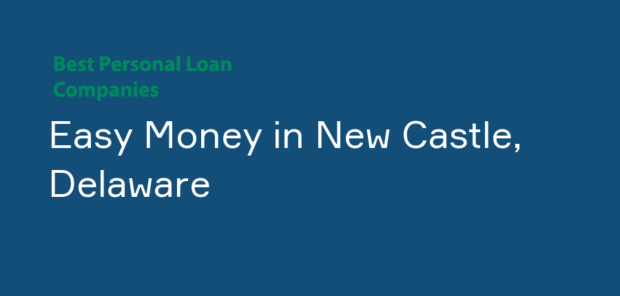 Easy Money in Delaware, New Castle