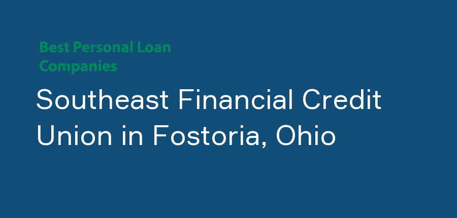 Southeast Financial Credit Union in Ohio, Fostoria