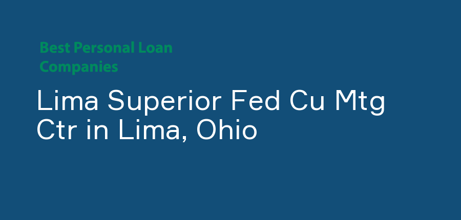 Lima Superior Fed Cu Mtg Ctr in Ohio, Lima