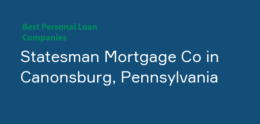 Statesman Mortgage Co in Pennsylvania, Canonsburg