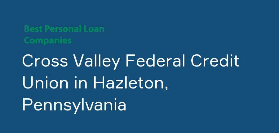 Cross Valley Federal Credit Union in Pennsylvania, Hazleton
