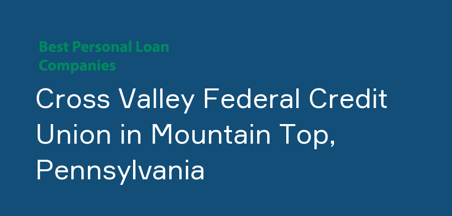 Cross Valley Federal Credit Union in Pennsylvania, Mountain Top